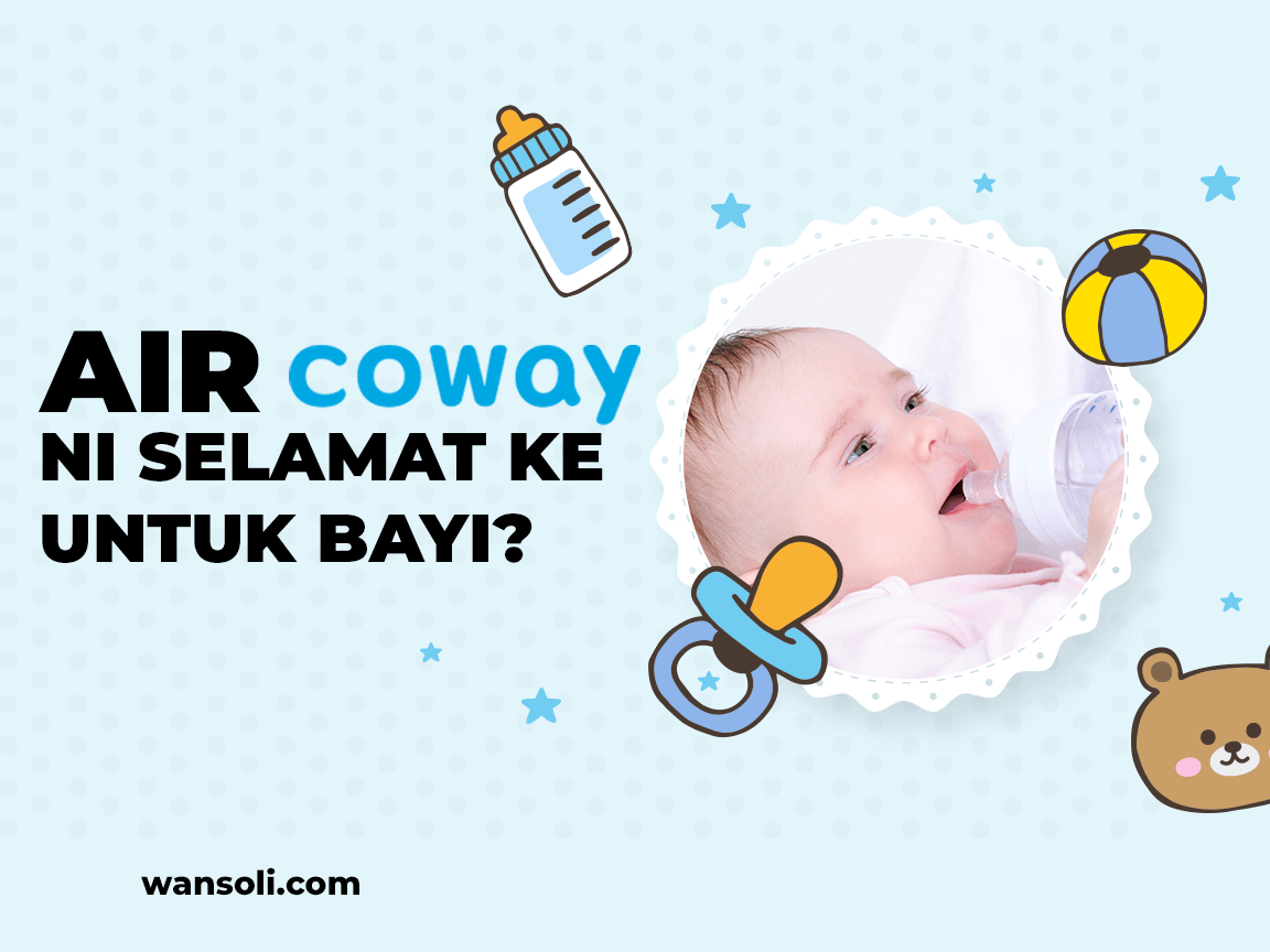 Adakah Air Coway Selamat Untuk Bayi?